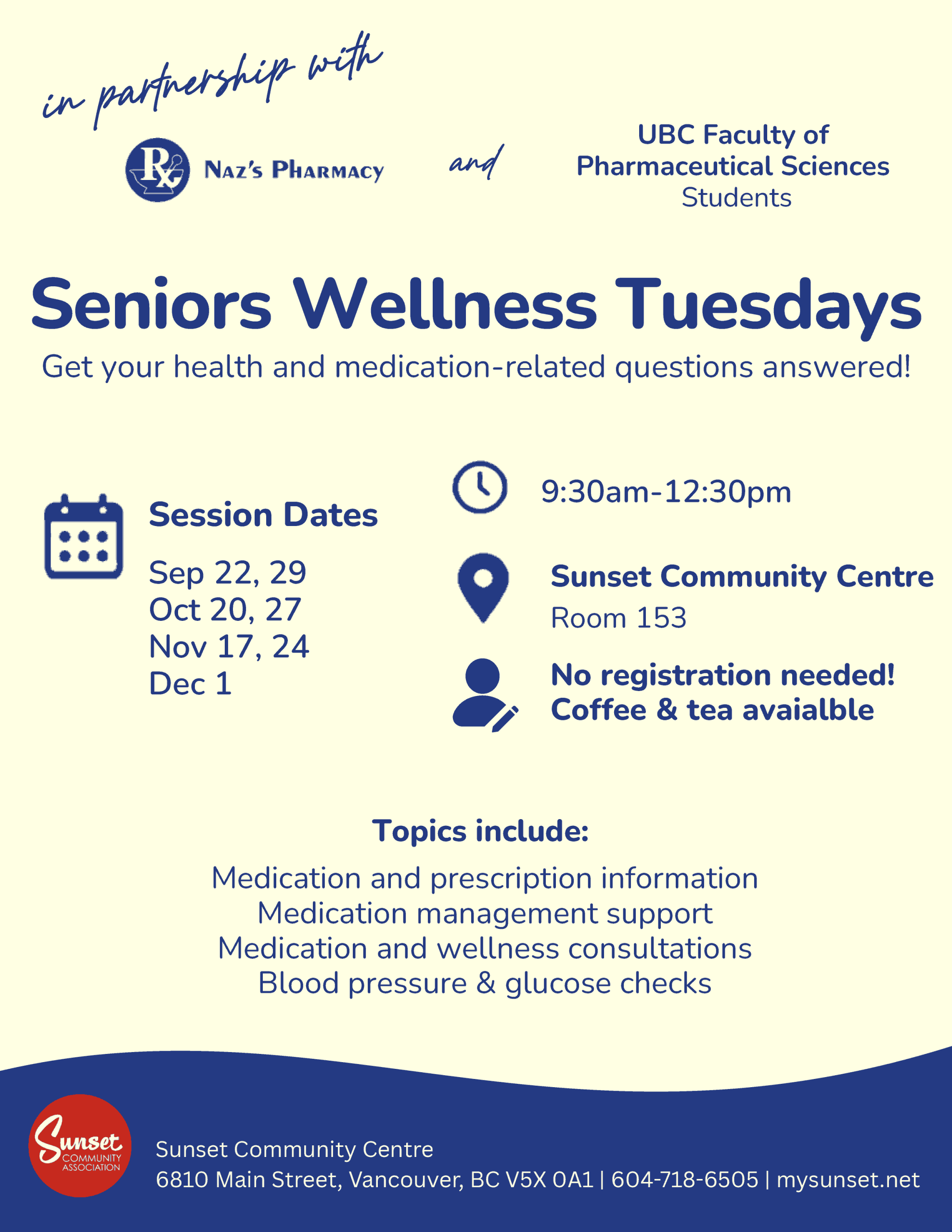 Free medication and wellness support sessions for seniors at Sunset Community Centre.Sessions held Tuesdays on specific dates from September to December, 9:30 am–12:30 pm.No registration needed; coffee and tea available.Services include medication info, management support, wellness consultations, blood pressure, and glucose checks.Topics covered include medication safety, prescription management, and health questions.In partnership with Sunset Community Centre and UBC Faculty of Pharmaceutical Sciences students.